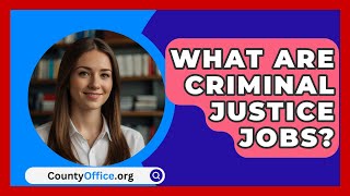 What Are Criminal Justice Jobs  CountyOfficeorg [upl. by Kalikow]