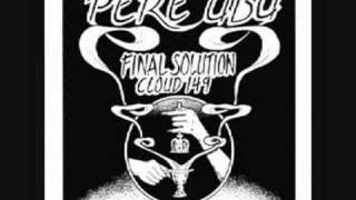 Pere Ubu  Final Solution [upl. by Esinej425]