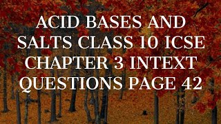 ACID BASES AND SALTS CLASS 10 ICSE CHAPTER 3 INTEXT QUESTIONS PAGE 42 [upl. by Nyahs]