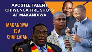 Apostle Talent Chiwenga Fire shots at Prophet E Makandiwa hanzi he is a Charlatan  chiwenga anotuka [upl. by Kinelski]