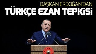 SON DAKİKA BAŞKAN ERDOĞANDAN TÜRKÇE EZAN TEPKİSİ  A Haber [upl. by Alyahsat]