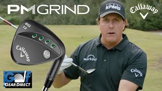 Phil Mickleson PM Grind 19 Mack Daddy Wedges from Callaway [upl. by Yadnus]