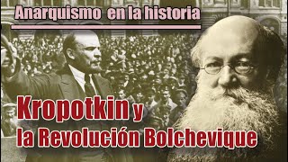 ANARQUISMO EN LA HISTORIA KROPOTKIN y la REVOLUCIÓN BOLCHEVIQUE [upl. by Eshelman]