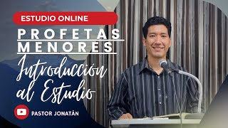 PROFETAS MENORES 01  INTRODUCCIÓN AL ESTUDIO  Pastor Jonatán [upl. by Anniram]