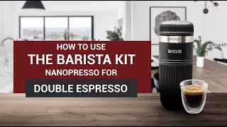 How to use The Barista Kit brewing Double Espresso with the Nanopresso [upl. by Dnalhsa]