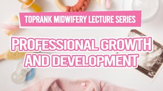 TopRank Midwifery Lecture Series Professional Growth and Development [upl. by Servetnick209]