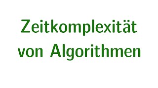 Komplexität 02  Zeitkomplexität von Algorithmen [upl. by Qahsi]