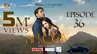 Sukoon Episode 36  Digitally Presented by Royal  Sensodyn amp FreeStyle Libre Eng Sub 15 Feb 2024 [upl. by Petua22]