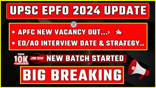 UPSC EPFO 2024 UPDATE  EOAO INTERVIEW DATE amp Strategy  APFC New Vacancy Out [upl. by Chouest]