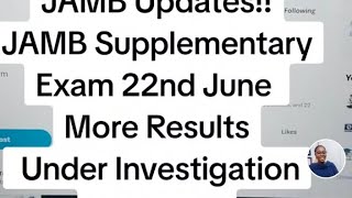 JAMB Updates  Supplementary Exam 22nd June More Results Under Investigation Release [upl. by Kho]