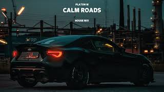 House Mix  Calm Roads  2022 Mixed by Platon M [upl. by Catima711]