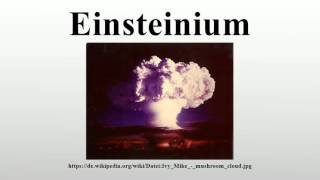 Einsteinium [upl. by Girard]