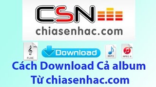 Cách download cả album trên chiasenhaccom [upl. by Milurd]