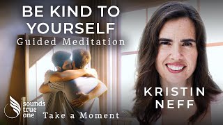 Embracing SelfCompassion to Forgive and Heal with Kristin Neff  Take a Moment Guided Meditation [upl. by Kuebbing]