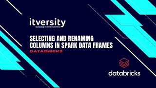 Selecting and Renaming Columns in Spark Data Frames using Databricks and Pyspark [upl. by Ivey]