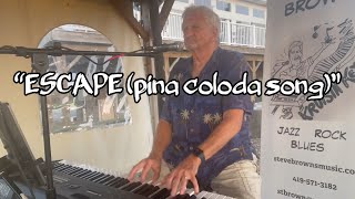 “ESCAPE Pina Colada Song”  STEVE MICHAEL BROWN  Quarry Hill Winery 72824 [upl. by Luapnaej]