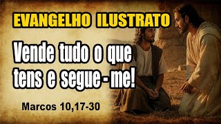 Vende tudo o que tens e segueme EVANGELHO ILUSTRADO  Marcos 101730Vida Espiritual [upl. by Noval]