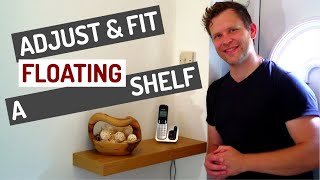 DIY  FITTING A FLOATING SHELF  Adjusting and installing a floating shelf [upl. by Comethuauc]