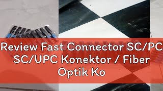 Review Fast Connector SCPC SCUPC Konektor  Fiber Optik Konektor [upl. by Dilly]