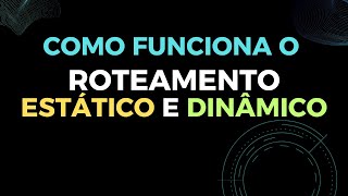 Como funciona o Roteamento Estático e Dinâmico [upl. by Nangem]