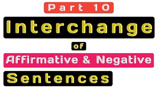 Interchange of Affirmative amp Negative Sentences  Transformation of Affirmative amp Negative Sentences [upl. by Tereve931]