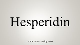 How To Say Hesperidin [upl. by Etteinotna]