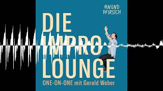 Folge 07 OneonOne mit Gerald Weber  Die anundpfirsich Impro Lounge [upl. by Cavuoto]