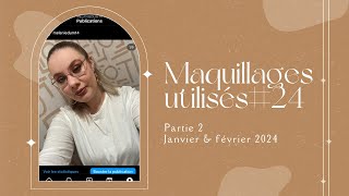 MAQUILLAGES UTILISÉS24  Partie 2  Janvier amp février 2024 [upl. by Anitsihc]