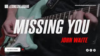 Missing You John Waite  Lexington Lab Band [upl. by Ladin]