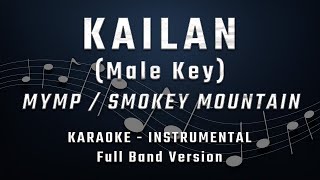 KAILAN  MALE KEY  FULL BAND KARAOKE  INSTRUMENTAL  MYMPSMOKEY MOUNTAIN [upl. by Ragnar]