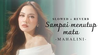 SAMPAI MENUTUP MATA  MAHALINI  SLOWED  REVERB [upl. by Nysila]