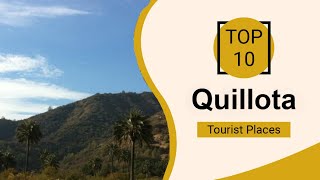 Top 10 Best Tourist Places to Visit in Quillota  Chile  English [upl. by Orlantha218]