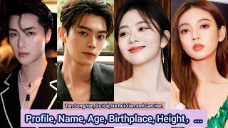 Tan Song Yun Xu Kai He Rui Xian and Gao Han  Profile Name Age Birthplace Height， [upl. by Onitsuj]