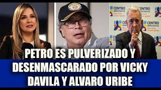 PETRO ES PULVERIZADO Y DESENMASCARADO POR VICKY DAVILA Y ALVARO URIBE TRAS FALACES ACUSACIONES [upl. by Ianteen]