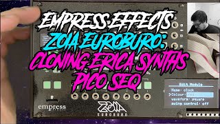 Empress Effects Zoia Euroburo Cloning Erica Synths Pico Seq Walkthrough [upl. by Eusadnilem]