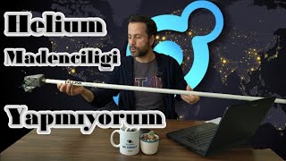 Helium Madenciliği Neden Yapmıyorum  Helium mining Yapmıyorum [upl. by Amos108]