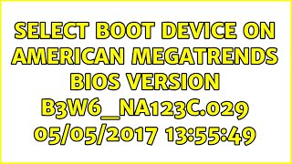 select boot device on American Megatrends BIOS Version B3W6NA123C029 05052017 135549 [upl. by Airak633]