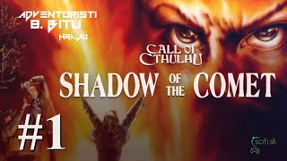 Call of Cthulhu Shadow of the Comet  Ep 1 [upl. by Cassey]