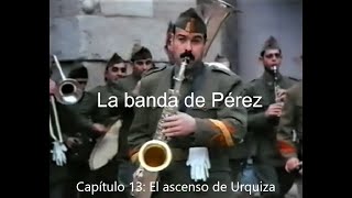 La banda de Pérez Capítulo 13 El ascenso de Urquiza [upl. by Sidwell9]