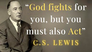 C S Lewis  Faith in action God fights for you but you must also Act [upl. by Joo]