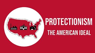 Protectionism  The American Ideal [upl. by Egoreg586]