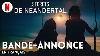 Secrets de Néandertal  BandeAnnonce en Français  Netflix [upl. by Englebert287]