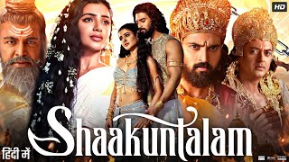 Shaakuntalam Full Movie In Hindi Dubbed  Samantha Ruth Prabhu  Dev Mohan  Review amp Fact [upl. by Settera]