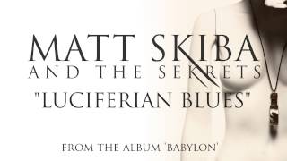 MATT SKIBA AND THE SEKRETS  Luciferian Blues Album Track [upl. by Aniham]