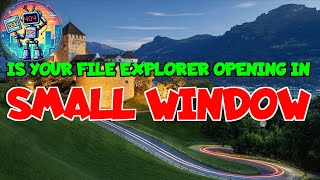 WIndows Tips  File Explorer Issue  Opening in SMALL WINDOW  microsoft windows fileexplorer [upl. by Elocin874]