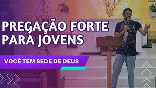 PREGAÇÃO PARA JOVENS Você tem sede de Deus [upl. by Neelyak]