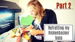 Refretting Rickenbacker Bass  How to Part 2 [upl. by Craw123]