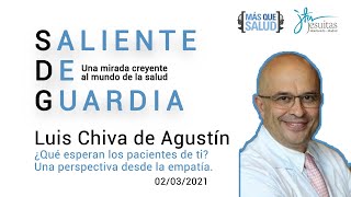 Saliente de Guardia 0203 Luis Chiva ¿Qué esperan los pacientes de ti Una charla desde la empatía [upl. by Georgie196]