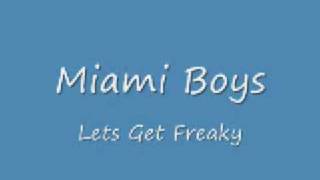 Miami BoysLets Get Freaky [upl. by Alleyn]