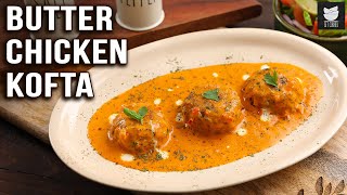 Butter Masala Chicken Kofta  Chicken Meatball Curry  Chicken Kofta Recipe by Prateek  Get Curried [upl. by Araldo321]